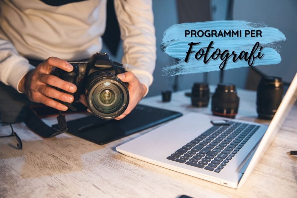 5 (+1) Programmi per Fotografi Gratis: i migliori software per modificare foto